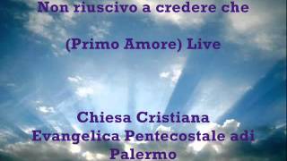 Non riuscivo a credere che Primo Amore Live [upl. by Brenda]