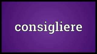 Consigliere Meaning [upl. by Amrita]