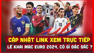 🔴 Lịch Trực Tiếp Khai Mạc Euro 2024  Tường thuật trên kênh nào ở đâu [upl. by Aidahs845]