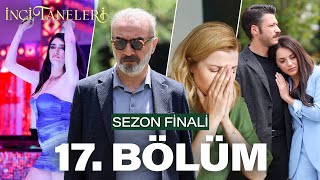 İnci Taneleri – 17 Bölüm SEZON FİNALİ [upl. by Araf]