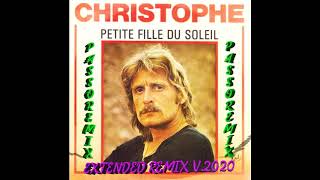 PASSOREMIX Christophe Petite Fille Du Soleil extended v 2020 [upl. by Waine492]