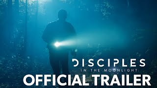 Disciples in the Moonlight  Official Trailer [upl. by Maximilien]