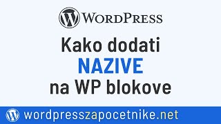 Kako dodati nazive na WordPress blokove i zašto je to bitno [upl. by Aciemaj]