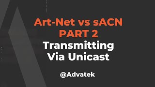 Part 2 ArtNet vs sACN  Transmitting via Unicast [upl. by Uzziel]