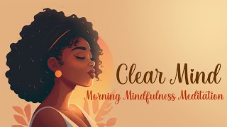 Starting Your Day with a Clear Mind A Morning Mindfulness Practice [upl. by Nicolas935]