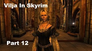 Vilja In Skyrim Walkthrough Part 12 [upl. by Nolava]