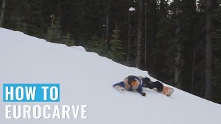 How To Eurocarve On A Snowboard [upl. by Maziar]