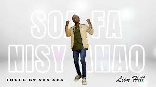 Lion Hill SOA FA NISY ANAO Cover by VIN ABA [upl. by Einram]