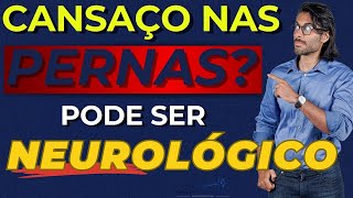 Cansaço nas Pernas Quando Pode Ser Neurológico  Dr Diego de Castro Neurologista [upl. by Laise]