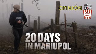 Opinión  20 días en Mariupol  Ganadora del Oscar a mejor documental 🏆 [upl. by Niki]