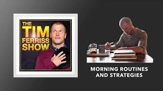 Morning Routines and Strategies  The Tim Ferriss Show Podcast [upl. by Alaikim]