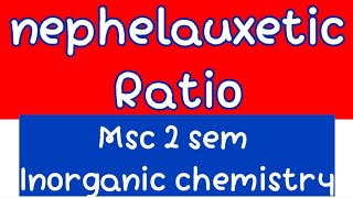 nephelauxetic Ratio  Msc 2 sem Inorganic chemistry [upl. by Qiratla]