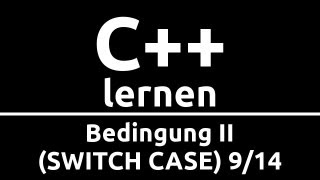 C Crashkurs für Anfänger in 2 Std 914  BEDINGUNG II SWITCH CASE [upl. by Atirrehs]