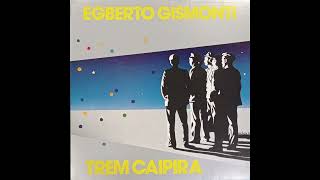 Egberto Gismonti  Trem Caipira 1985  Full Album [upl. by Aitnuahs733]