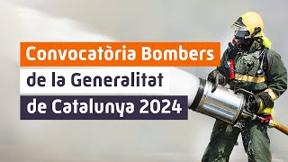 Convocatòria Bombers de la Generalitat de Catalunya 2024 [upl. by Eanahc]