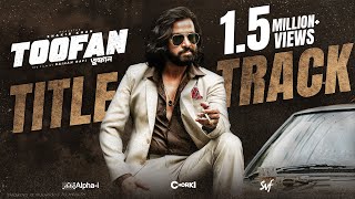 Toofan Title Track তুফান  Shakib Khan  Arif Rahman Joy  Naved  Tahsan  Alphai  Chorki  SVF [upl. by Lichtenfeld]