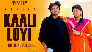 Kaali Loyi  Official Video  Fakira  Latest Punjabi Song 2024 [upl. by Nerraj]