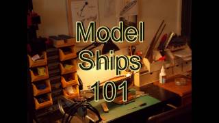 Model Ships 101 Pt 1 [upl. by Ced1]