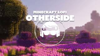 LoFi Minecraft  Otherside [upl. by Nyrroc]