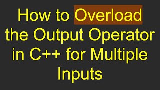 How to Overload the Output Operator in C for Multiple Inputs [upl. by Norbel709]