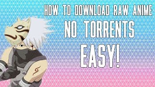 How To Download Raw Anime NO TORRENTS [upl. by Teddy]