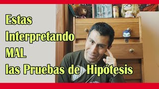 Como Interpretar CORRECTAMENTE las Pruebas de Hipotesis [upl. by Derna679]