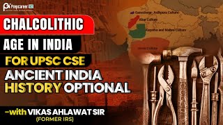 Chalcolithic age  UPSC CSE History Optional through Self Study  Vikas Sir [upl. by Aicatsana]