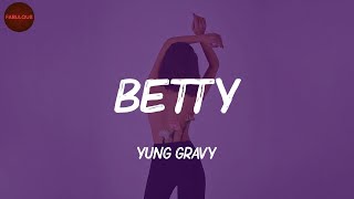 Betty  Yung Gravy Lyrics  TikTok Songs [upl. by Eniawed600]