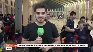 JOGOS INTERNACIONAIS LUTERANOS INICIAM NA ULBRA CANOAS  CONEXÃO RS [upl. by Chaunce]