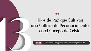 quotHijos de Paz que Cultivan una Cultura de Reconocimiento en el Cuerpo de Cristoquot 1 Ts 51213 [upl. by Erodoeht212]