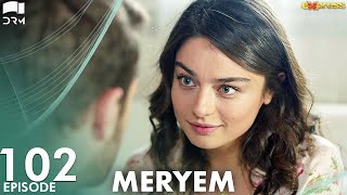 MERYEM  Episode 102  Turkish Drama  Furkan Andıç Ayça Ayşin  Urdu Dubbing  RO1Y [upl. by Alrrats]