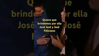 Quiero que brindemos por ella José José y José Feliciano [upl. by Tanya]