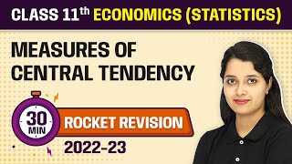 Measures Of Central Tendency 30 Minutes Revision  Class 11 Economics Statistics Chapter 5 [upl. by Ettore]