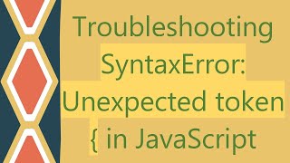 Troubleshooting SyntaxError Unexpected token  in JavaScript [upl. by Tnek782]