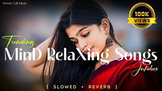 Mind Relaxing Songs  Mood Fresh Mashup  Bollywood Romantic Mashup [upl. by Euqnimod848]