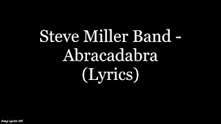 Steve Miller Band  Abracadabra Lyrics HD [upl. by Genovera]