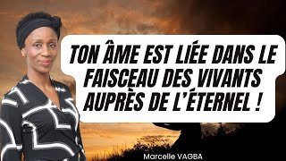 TON ÂME EST LIÉE DANS LE FAISCEAU DES VIVANTS AUPRÈS DE LÉTERNEL  Marcelle VAGBA [upl. by Mcloughlin]