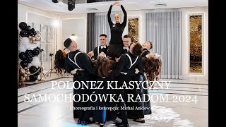 POLONEZ KLASYCZNY SAMOCHODÓWKA RADOM 2024 I CHOREOGRAFIA I KONCEPCJA MICHAŁ ANKIEWICZ [upl. by Ardisi281]