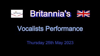 Britannia Vocalists May 2023 [upl. by Ahsimat]