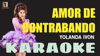 Karaoke ¦ AMOR DE CONTRABANDO  Yolanda Ivon [upl. by Magulac954]