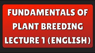 fundamentals of plant breeding Lecture 1 English [upl. by Inava]