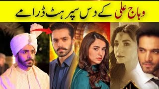 Wahaj Ali Top 10 Pakistani Dramas  Wahaj Ali Best Drama List [upl. by Alel]