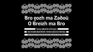 Bro gozh ma zadoù O Breizh ma Bro  Version officielle [upl. by Katinka]