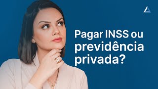 Pagar previdência privada ou INSS O que é melhor para a aposentadoria [upl. by Travers]