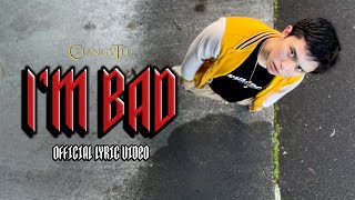 CHANGSTER  IM BAD Official Lyric Video [upl. by Atnaloj714]