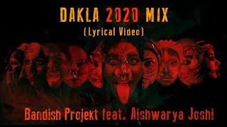 Bandish Projekt  DAKLA 2020 MIX Feat Aishwaryajoshimusic  LYRICAL VIDEO [upl. by Gnes79]