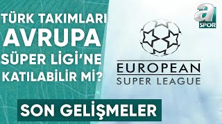 Türk Takımları Avrupa Süper Ligine Katılabilir Mi  A Spor  Spor Gündemi  21122023 [upl. by Alithia]