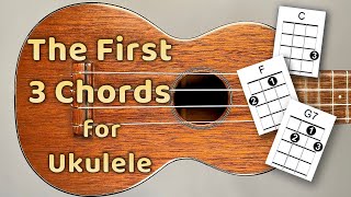 The First 3 Chords for Ukulele  For the Complete Beginner [upl. by Ahsiekrats746]