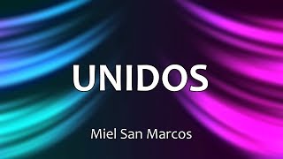 C0140 UNIDOS  Miel San Marcos Letras [upl. by Ahtelrac931]