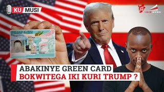 Abakinye Green Card bokwitega iki kuri Trump [upl. by Chader]